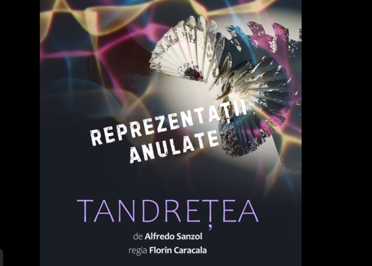 spectacolul tandretea de la teatrul de stat constanta va fi reprogramat 681e0745360d8