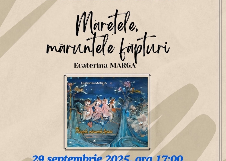 se lanseaza volumul de poezie maretele maruntele fapturi semnat de ecaterina marga la centrul cultural judetean teodor t burada 68d67cdee68f1
