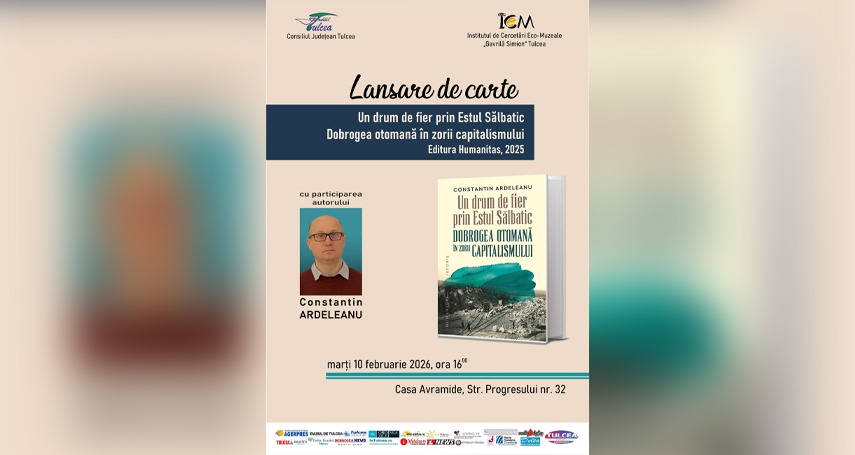 casa avramide tulcea gazduieste lansarea volumului un drum de fier prin estul salbatic dobrogea otomana in zorii capitalismului semnat de istoricul constantin ardeleanu 697c79e4b7f64