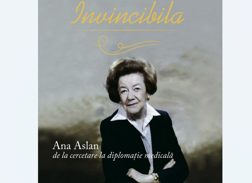 lansarea volumului invincibila ana aslan de la cercetare la diplomatia medicala la bucuresti o incursiune in destinul cercetatoarei 697dcada3cbb2