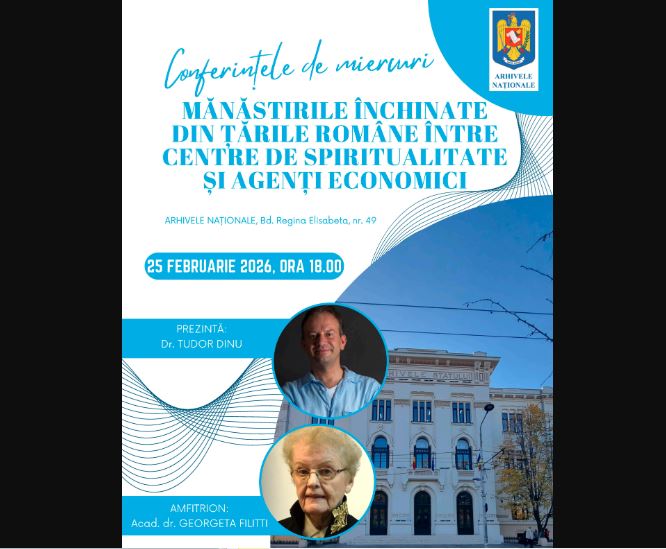 arhivele nationale ale romaniei organizeaza conferinta manastirile inchinate din tarile romane intre centre de spiritualitate si agenti economici sustinuta de dr tudor dinu 69948b7c266fc
