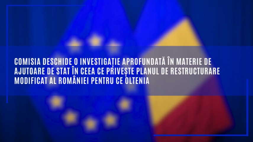 comisia europeana deschide o investigatie aprofundata in materie de ajutoare de stat in ceea ce priveste planul de restructurare modificat al romaniei pentru ce oltenia 69a2d4a0d3713