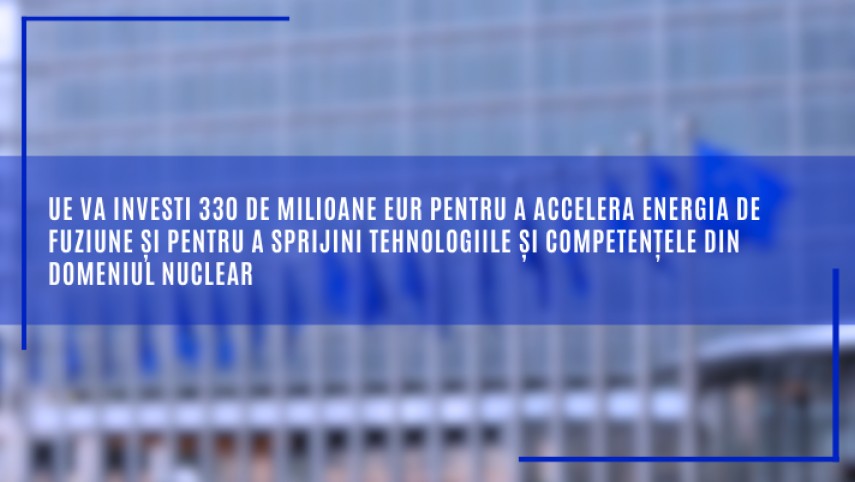 comisia europeana aloca 330 de milioane euro pentru cercetare si inovare in domeniul nuclear in 2026 2027 69bbf64721c51